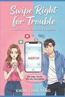 Swipe Right for Trouble: A Love Story That Was Never in the Algorithm B0GWX33R18 Book Cover