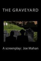 The Graveyard, A Screenplay 1492998583 Book Cover