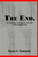 The End. 21 Lessons to Prepare You for A New Beginning 0359343341 Book Cover