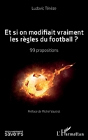 Et si on modifiait vraiment les règles du football ?: 99 propositions (Mouvement Des Savoirs) (French Edition) 2343180407 Book Cover