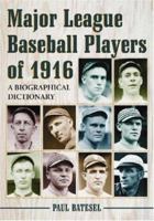 Major League Baseball Players of 1916: A Biographical Dictionary 0786427825 Book Cover