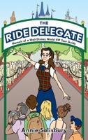 The Ride Delegate: Memoir of a Walt Disney World VIP Tour Guide 1941500099 Book Cover