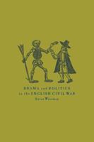 Drama and Politics in the English Civil War 0521032458 Book Cover