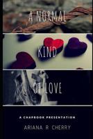 A Normal Kind of Love: The Chapbook 1795790792 Book Cover