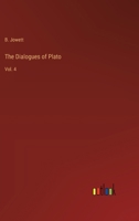 The Dialogues of Plato: Vol. 4 3385233704 Book Cover