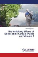 The Inhibitory Effects of Nonpeptidic Carbaldehydes on Falcipain 2 6206160084 Book Cover