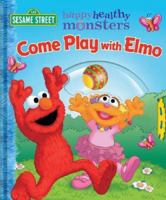 Come Play with Elmo! (Sesame Street Happy Healthy Monsters Board Book) 0794407781 Book Cover