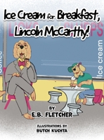 Ice Cream for Breakfast, Lincoln McCarthy! 196507586X Book Cover