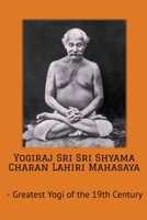 Yogiraj Sri Sri Shyama Charan Lahiri Mahasaya B0CF4F8QRV Book Cover