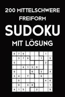 200 Mittelschwere Freiform Sudoku Mit L�sung: Sudoku Puzzle R�tselheft, 9x9, 2 R�stel pro Seite 1081575999 Book Cover