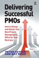 Delivering Successful Pmos: How to Design and Deliver the Best Project Management Office for Your Business 1032837004 Book Cover