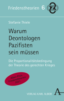 Warum Deontologen Pazifisten Sein Mussen: Zur Proportionalitatsbedingung Der Theorie Des Gerechten Krieges (Friedenstheorien, 6) 3495492593 Book Cover