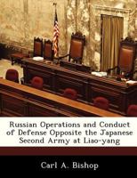 Russian Operations and Conduct of Defense Opposite the Japanese Second Army at Liao-yang 1288294727 Book Cover