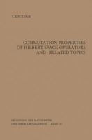 Commutation Properties of Hilbert Space Operators and Related Topics 3642859402 Book Cover
