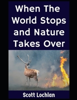 When the World Stops and Nature Takes Over: A Prepper’s Guide to Nature-Based Survival B0FLPQWJ32 Book Cover