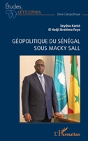 Géopolitique du Sénégal sous Macky Sall (Études Africaines) (French Edition) 233642651X Book Cover