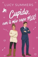 Cupido, con il mio capo MAI!: Romance brevi per donne impegnate (Cupido, che combinaguai!) (Italian Edition) B0GLFP2BCP Book Cover