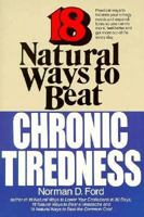 18 Natural Ways to Beat Chronic Tiredness 0879836121 Book Cover