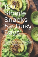 100 Simple Snacks for Busy Days: Find 100 quick, delicious, and simple snack recipes to keep you energized and satisfied, perfect for even your busies B0DKFKP6CF Book Cover