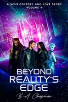 Beyond Reality's Edge - Volume 4: A SciFi Odyssey and Love Story B0DST1RMR6 Book Cover