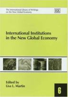 International Institutions In The New Global Economy (International Library of Writings on the New Global Economy) 1843764253 Book Cover