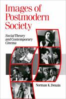 Images of Postmodern Society: Social Theory and Contemporary Cinema (Published in association with Theory, Culture & Society) 0803985169 Book Cover