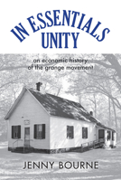 In Essentials, Unity: An Economic History of the Grange Movement 0821422375 Book Cover