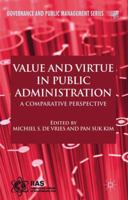 Value and Virtue in Public Administration: A Comparative Perspective 0230236472 Book Cover