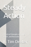 Steady Action: Practical Principles of Giving, Effort, and Restraint (Stewardship Under Fire) B0HF5G6T73 Book Cover