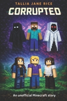 Corrupted: An unofficial Minecraft adventure B0GKB3G6DP Book Cover