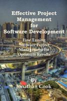Effective Project Management for Software Development: Fine Tuning Software Project Management for Optimum Results 1541021363 Book Cover