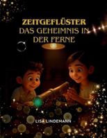 Zeitgeflüster - Das Geheimnis in der Ferne B0FXGNMS13 Book Cover