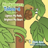 Kookaburra Tales # 4: Lighten My Path, Brighten My Heart 1482897164 Book Cover
