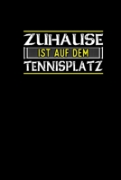 Zuhause Ist Auf Dem Tennisplatz: Notizbuch a5 kariert - Tennisspieler Geschenke Tennis Zubeh�r F�r Tennistrainer 170801294X Book Cover