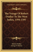 The Voyage Of Robert Dudley To The West Indies, 1594-1595 1432553658 Book Cover