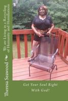 We are Living in a Recycling of Humanity and Humiliations: Get Your Soul Right With God! 0692296875 Book Cover