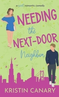 Needing the Next-Door Neighbor: A Sweet Romantic Comedy (California Dreamin') 1961223287 Book Cover