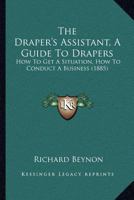 The Draper's Assistant, a Guide 112075643X Book Cover