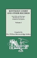Kentucky Court and Other Records Volume I: Early Wills and Marriages, Old 0806300051 Book Cover