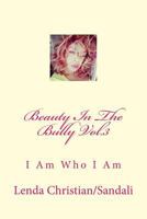 Beauty In The Bully Vol.3: I Am Who I Am 1981845402 Book Cover
