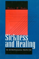 Sickness and Healing: An Anthropological Perspective 0300068719 Book Cover