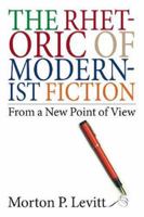 The Rhetoric of Modernist Fiction: From a New Point of View 1584651229 Book Cover