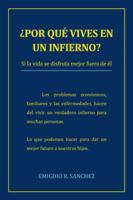 Por Que Vives En Un Infierno?: Si La Vida Se Disfruta Mejor Fuera de El 1463362072 Book Cover