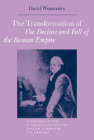 The Transformation of The Decline and Fall of the Roman Empire (Cambridge Studies in Eighteenth-Century English Literature and Thought) 0521070961 Book Cover