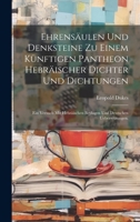 Ehrensäulen und Denksteine zu einem künftigen Pantheon hebräischer Dichter und Dichtungen: Ein Versuch mit hebräischen Beylagen und deutschen Uebersetzungen. (German Edition) 1020204575 Book Cover