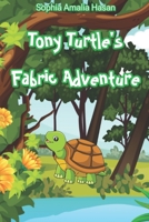 Tony Turtle's Fabric Adventure B0CLY4839X Book Cover