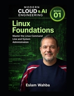 Linux Foundations: A Practical Guide to Linux Foundations (Modern Cloud & AI Engineering Series) B0GVXGGL4J Book Cover