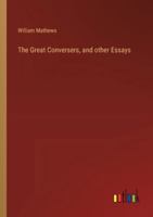 The Great Conversers, and other Essays 3385243343 Book Cover