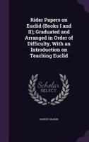 Rider Papers on Euclid (Books I and II); Graduated and Arranged in Order of Difficulty, With an Introduction on Teaching Euclid 333716417X Book Cover