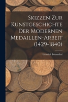 Skizzen zur Kunstgeschichte der modernen Medaillen-Arbeit (1429-1840) 1019049707 Book Cover